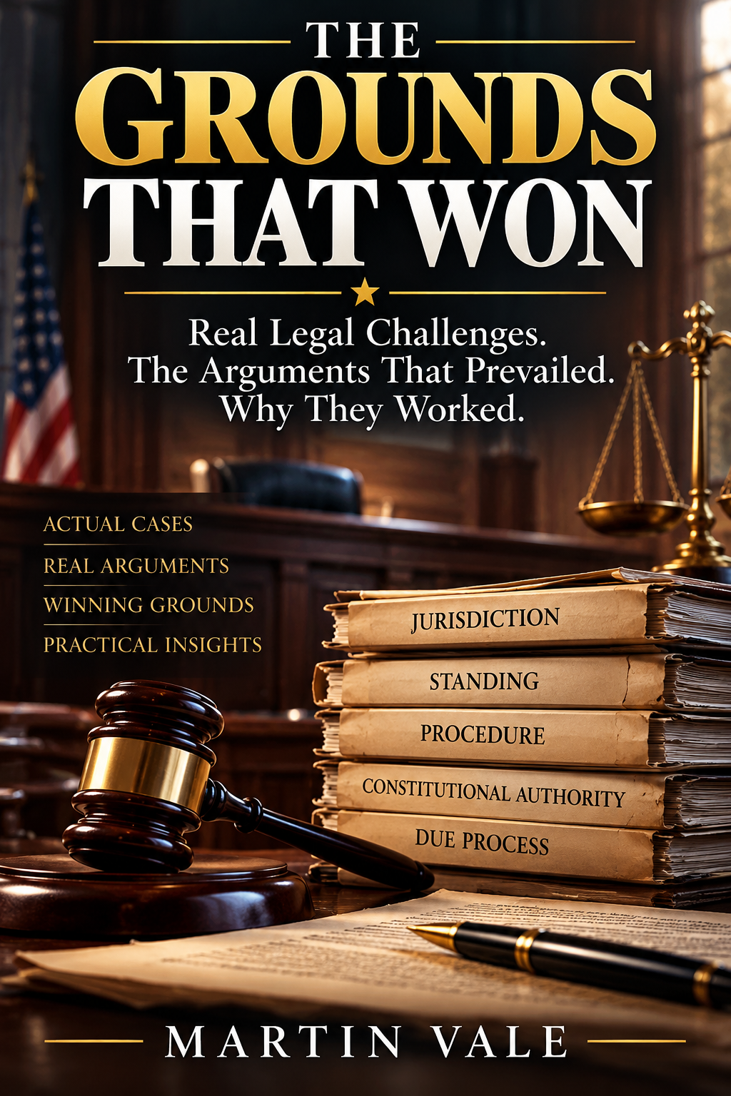 The Grounds That Won by Martin Vale — Real Legal Challenges, the Arguments That Prevailed, and Why They Worked